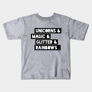 Unicorns&Magic&Glitter&Rainbows . Kids T-Shirt